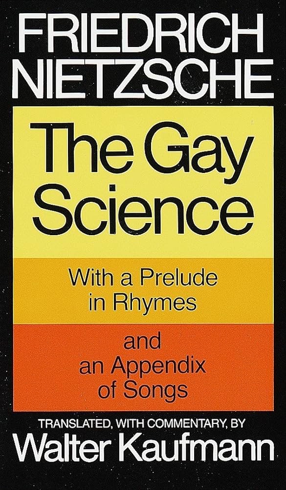 THE GAY SCIENCE by Friedrich Nietzsche